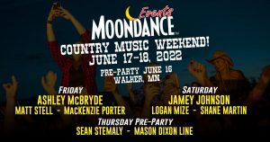 Moondance Country Music Weekend June 17-18, 2022 - Pre-Party June 16 - Walker, MN
